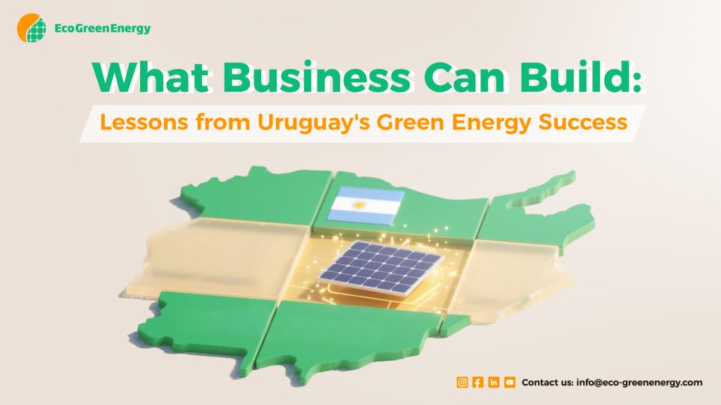 Uruguay's Green Energy Success Model a cartoonish map of Uruguay with Eco Green Energy colors and a solar panels showcasing the green energy growth.